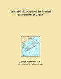 The 2016-2021 Outlook for Musical Instruments in Japan