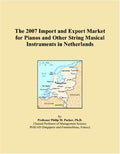 The 2007 Import and Export Market for Pianos and Other String Musical Instruments in Netherlands