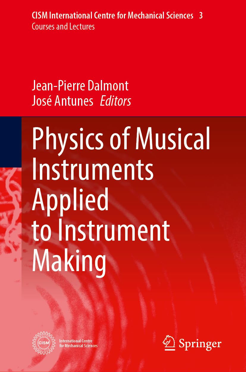 Physics of Musical Instruments Applied to Instrument Making (CISM International Centre for Mechanical Sciences, 622)